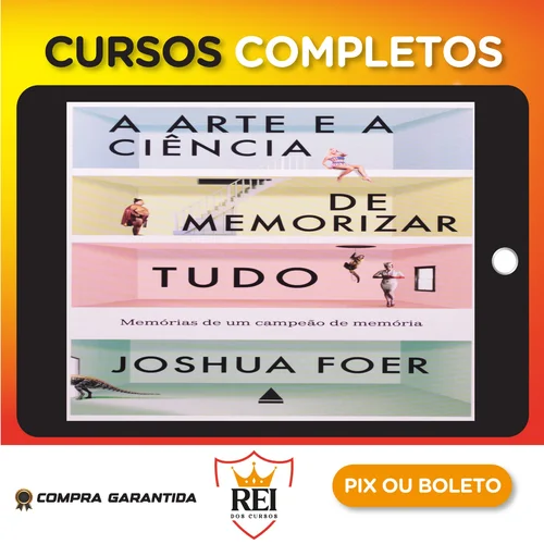 A Arte e a Ciência de Memorizar Tudo - Joshua Foer