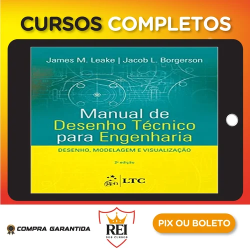 Manual de Desenho Técnico para Engenharia Desenho Modelagem e Visualização 2Ed - James M Leake