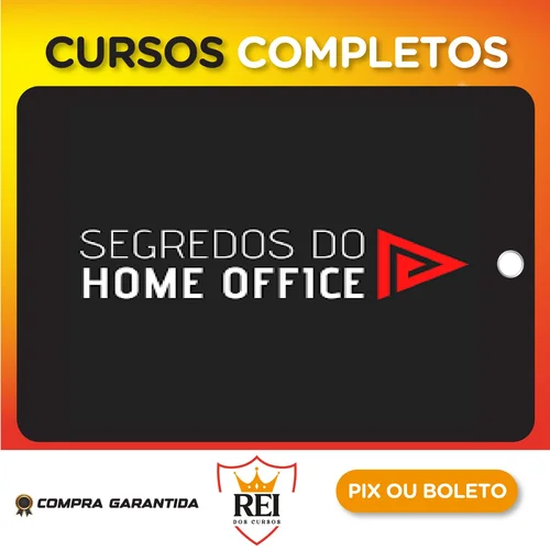 Os Segredos do Home Office - Eduardo Borges