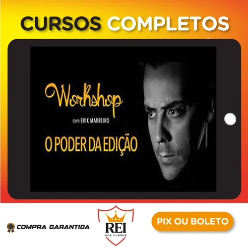 O Poder da Edição - Erik Marreiro