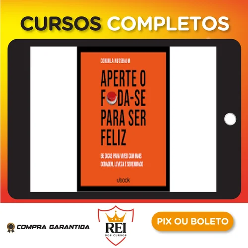 Ubook: Aperte O Foda-se Para Ser Feliz 66 Dicas Para Viver Com Mais Coragem, Leveza E Serenidade - Cordula Nussbaum