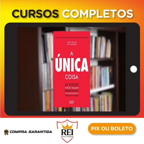 A Única Coisa - Gary Keller