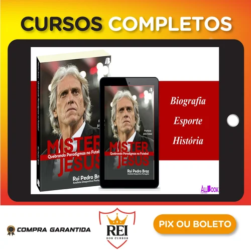 Mister Jesus Quebrando Paradigmas no Futebol - Rui Pedro Braz